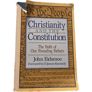 Christianity and the Constitution John Eidsmoe Hardcover Founding Fathers 1990
